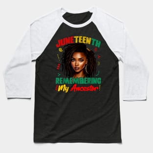 Juneteenth Remembering My Ancestor Freedom African Women Baseball T-Shirt